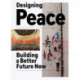Designing Peace: Building a Better Future Now