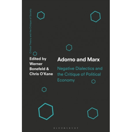 Adorno and Marx: Negative Dialectics and the Critique of Political Economy