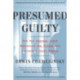 Presumed Guilty - How the Supreme Court Empowered the Police and Subverted Civil Rights