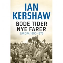 Gode tider - nye farer: Europa 1950-1973