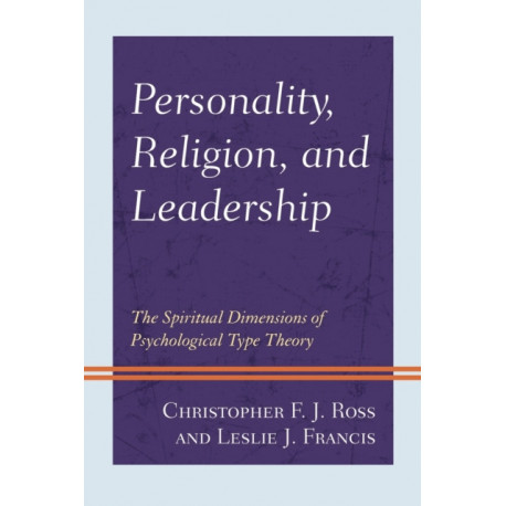 Personality, Religion, and Leadership: The Spiritual Dimensions of Psychological Type Theory