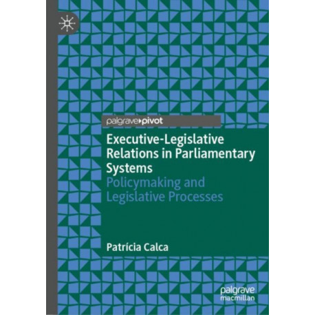 Executive-Legislative Relations in Parliamentary Systems: Policy-Making and Legislative Processes