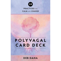 Polyvagal Card Deck: 58 Practices for Calm and Change