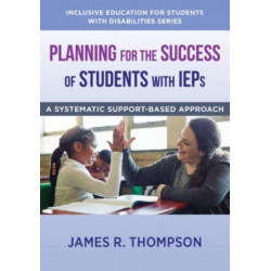 Planning for the Success of Students with IEPs: A Systematic, Supports-Based Approach