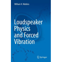 Loudspeaker Physics and Forced Vibration