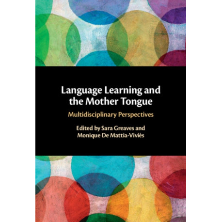 Language Learning and the Mother Tongue: Multidisciplinary Perspectives