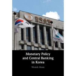 Monetary Policy and Central Banking in Korea