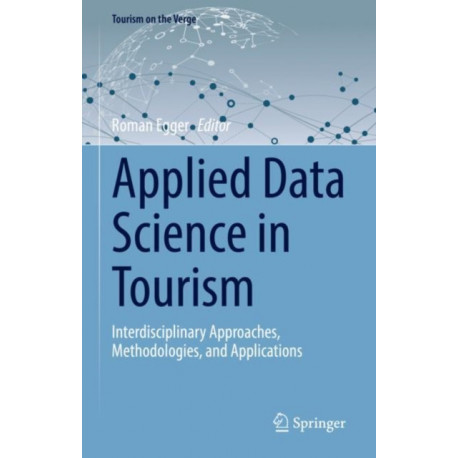 Applied Data Science in Tourism: Interdisciplinary Approaches, Methodologies, and Applications