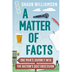 A Matter of Facts: One Man's Journey into the Nation's Quiz Obsession