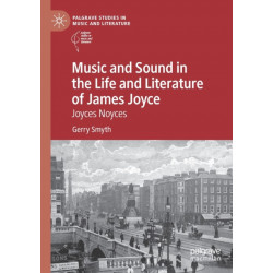 Music and Sound in the Life and Literature of James Joyce: Joyces Noyces