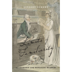 The Limits of Familiarity: Authorship and Romantic Readers