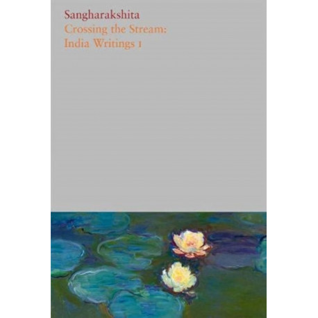 Crossing the Stream: India Writings I