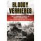 Bloody Verrieres: The I. SS-Panzerkorps' Defence of the Verrieres-Bourguebus Ridges: Volume I: Operations Goodwood and Atlantic, 18-22 July 1944