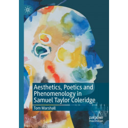 Aesthetics, Poetics and Phenomenology in Samuel Taylor Coleridge