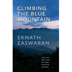Climbing the Blue Mountain: A Guide to Meditation and the Spiritual Journey