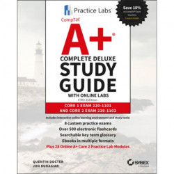 CompTIA A+ Complete Deluxe Study Guide with Online Labs: Core 1 Exam 220-1101 and Core 2 Exam 220-1102