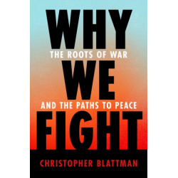 Why We Fight: The Roots of War and the Paths to Peace