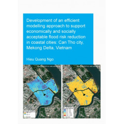 Development of an Efficient Modelling Approach to Support Economically and Socially Acceptable Flood Risk Reduction in Coastal Cities: Can Tho City, Mekong Delta, Vietnam