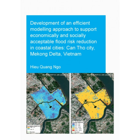 Development of an Efficient Modelling Approach to Support Economically and Socially Acceptable Flood Risk Reduction in Coastal Cities: Can Tho City, Mekong Delta, Vietnam
