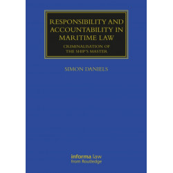 Responsibility and Accountability in Maritime Law: Criminalisation of the Ship’s Master