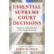 Essential Supreme Court Decisions: Summaries of Leading Cases in U.S. Constitutional Law