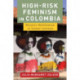 High-Risk Feminism in Colombia: Women's Mobilization in Violent Contexts