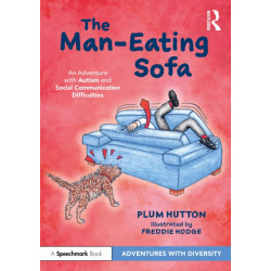 The Man-Eating Sofa: An Adventure with Autism and Social Communication Difficulties: An Adventure with Autism and Social Communication Difficulties