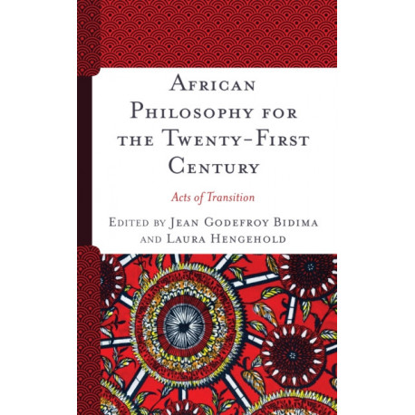 African Philosophy for the Twenty-First Century: Acts of Transition