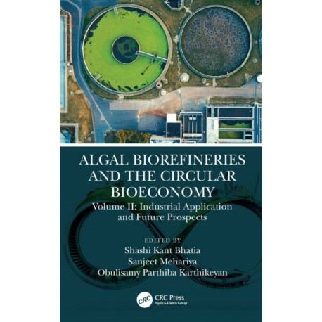 Algal Biorefineries and the Circular Bioeconomy: Industrial Applications and Future Prospects