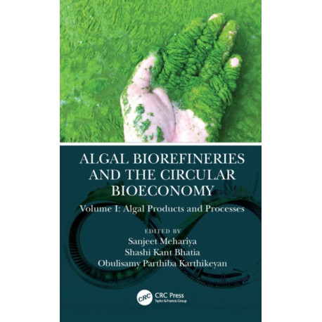 Algal Biorefineries and the Circular Bioeconomy: Algal Products and Processes