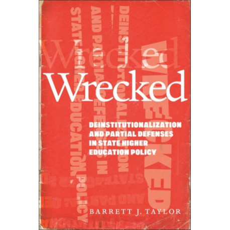 Wrecked: Deinstitutionalization and Partial Defenses in State Higher Education Policy