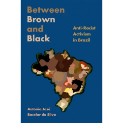 Between Brown and Black: Anti-Racist Activism in Brazil