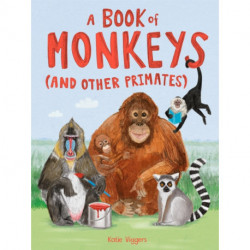 A Book of Monkeys (and other Primates): At home with primates around the world