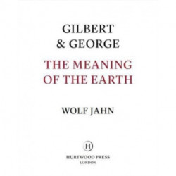The Gilbert & George: The Meaning of the Earth