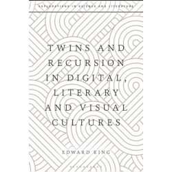Twins and Recursion in Digital, Literary and Visual Cultures: Twins in Literary, Digital and Visual Culture