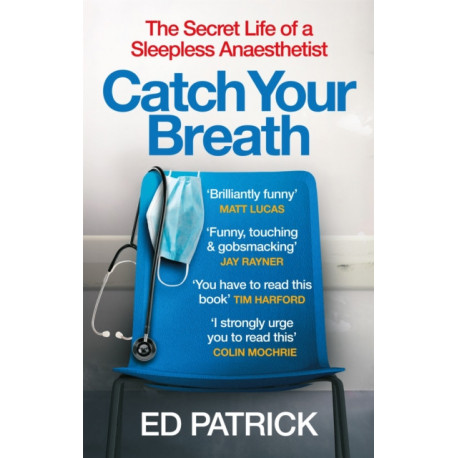 Catch Your Breath: The Secret Life of a Sleepless Anaesthetist