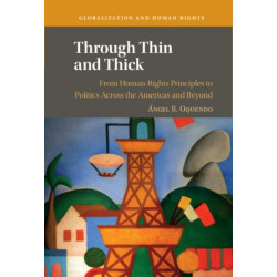 Through Thin and Thick: From Human-Rights Principles to Politics across the Americas and Beyond