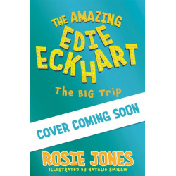 The Amazing Edie Eckhart: The Big Trip: Book 2 - World Book Day 2024 Author and star of Taskmaster Series 18!