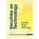 Vaccines as Technology: Innovation, Barriers, and the Public Health