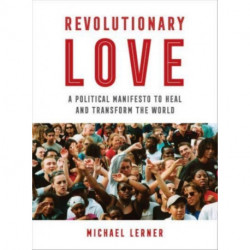Revolutionary Love: A Political Manifesto to Heal and Transform the World