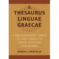 Thesaurus Linguae Graecae: A Bibliographic Guide to the Canon of Greek Authors and Works