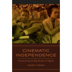 Cinematic Independence: Constructing the Big Screen in Nigeria