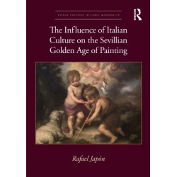 The Influence of Italian Culture on the Sevillian Golden Age of Painting