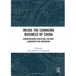 Inside the Changing Business of China: Organizational Evolution, Culture, Leadership and Innovation
