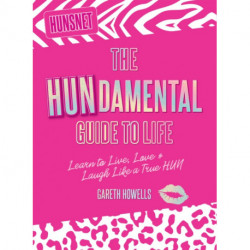 The Hundamental Guide to Life: Learn to Live, Love & Laugh Like a True Hun