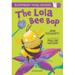 The Lola Bee Bop: A Bloomsbury Young Reader: Purple Book Band