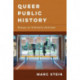 Queer Public History: Essays on Scholarly Activism