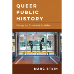 Queer Public History: Essays on Scholarly Activism