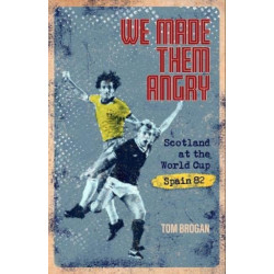 We Made Them Angry: Scotland at the World Cup Spain 1982