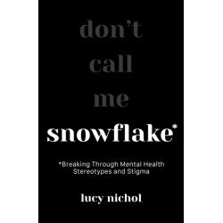 Snowflake: Breaking Through Mental Health Stereotypes and Stigma